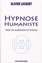 Couverture du livre « Hypnose humaniste ; voie de guérison et d'éveil » de Olivier Lockert aux éditions Ifhe