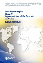 Couverture du livre « Slovak Republic, peer review report phase 2 implementation of the standard in practice ; global forum on transparency and exchange of information for tax purposes » de Ocde aux éditions Ocde