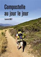 Couverture du livre « Compostelle au jour le jour » de Laurent Bret aux éditions Baudelaire