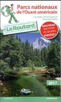 Couverture du livre « Guide du Routard ; parcs nationaux de l'Ouest américain (édition 2017) » de Collectif Hachette aux éditions Hachette Tourisme