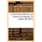 Couverture du livre « Le mont saint-michel, son histoire et sa legende. 5e edition » de Amory De Langerack J aux éditions Hachette Bnf