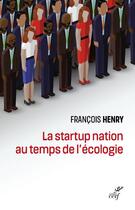 Couverture du livre « La startup nation au temps de l'écologie » de Francois Henry aux éditions Cerf