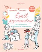 Couverture du livre « Éveil psychomoteur : jeux d'imitation et activités de construction » de Elsa Thiriot aux éditions Mango