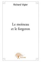 Couverture du livre « Le moineau et le forgeron » de Richard Vigier aux éditions Edilivre