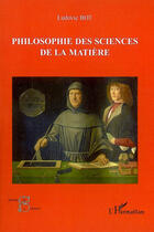 Couverture du livre « Philosophie des sciences de la matière » de Ludovic Bot aux éditions Editions L'harmattan