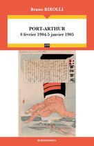Couverture du livre « Port-Arthur (8 Février 1904 - 5 Janvier 1905) » de Bruno Birolli aux éditions Economica