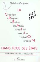 Couverture du livre « La creation dans tous ses etats » de Orcyanac Christina aux éditions L'harmattan