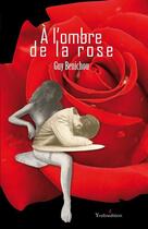 Couverture du livre « A l'ombre de la rose » de Guy Benichou aux éditions Francois Baudez