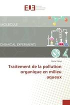 Couverture du livre « Traitement de la pollution organique en milieu aqueux » de Yahya Muna aux éditions Editions Universitaires Europeennes