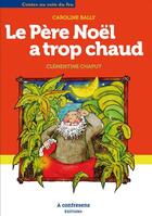 Couverture du livre « Le père Noël a trop chaud » de Caroline Bally et Clementine Chaput aux éditions A Contresens