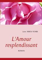 Couverture du livre « L'amour resplendissant » de Leon Mbou Yempbi aux éditions Books On Demand