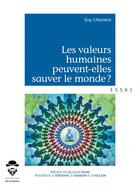 Couverture du livre « Les valeurs humaines peuvent-elles sauver le monde ? » de Guy Lheureux aux éditions Societe Des Ecrivains