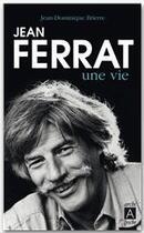 Couverture du livre « Jean Ferrat, une vie » de Jean-Dominique Brierre aux éditions Archipel