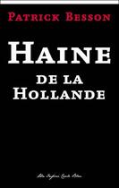 Couverture du livre « Haine de la Hollande » de Patrick Besson aux éditions Un Infini Cercle Bleu