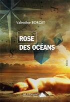 Couverture du livre « Rose des oceans » de Valentine Borget aux éditions Saint Honore Editions