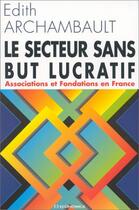 Couverture du livre « Le Secteur Sans But Lucratif » de Edith Archambault aux éditions Economica