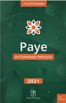 Couverture du livre « Paye : dictionnaire pratique (édition 2021) » de Collectif Groupe Revue Fiduciaire aux éditions Revue Fiduciaire