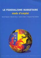 Couverture du livre « Le federalisme budgetaire : mode d'emploi » de Bayenet/Feron aux éditions Universite De Bruxelles