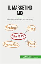 Couverture du livre « Il marketing mix : Padroneggiare le 4 P del marketing » de Morgane Kubicki aux éditions 50minutes.com