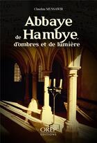 Couverture du livre « Abbaye de Hambye, d'ombres et de lumière » de Claudine Mussawir aux éditions Orep