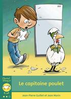Couverture du livre « Le capitaine poulet » de Guillet Jean-Pierre et Jean Morin aux éditions Bayard Canada