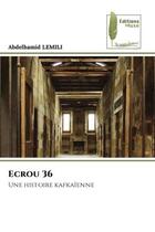 Couverture du livre « Ecrou 36 - une histoire kafkaienne » de Lemili Abdelhamid aux éditions Muse