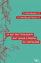 Couverture du livre « Ce que tout écologiste doit savoir à propos du capitalisme » de John Bellamy Foster et Fred Magdoff aux éditions Editions Critiques
