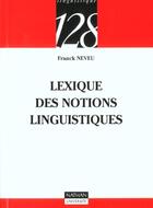 Couverture du livre « Lexique Des Notions Linguistiques Fondamentales » de Neveu aux éditions Nathan