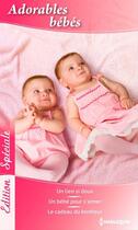 Couverture du livre « Adorables bébés ; un lien si doux ; un bébé pour s'aimer ; le cadeau du bonheur » de Nicola Marsh et Patricia Thayer et Melissa Mcclone aux éditions Harlequin