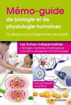 Couverture du livre « Mémo-guide de biologie et physiologie humaines t.1 ; étudiant et professionels de santé » de Hallouet-P aux éditions Elsevier-masson