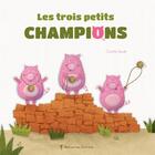 Couverture du livre « Les trois petits champions » de Coralie Saudo aux éditions Balivernes