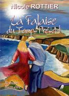 Couverture du livre « La falaise du temps présent » de Rottier Nicole aux éditions Libre2lire