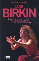Couverture du livre « Jane Birkin ; « fuir le bonheur de peur qu'il ne se sauve » » de Frederic Quinonero aux éditions Archipel