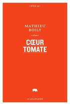 Couverture du livre « Coeur tomate » de Mathieu Boily aux éditions Le Quartanier