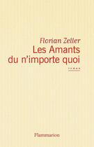 Couverture du livre « Les amants du n'importe quoi » de Florian Zeller aux éditions Flammarion