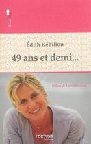 Couverture du livre « 49 ans et demi... » de Rebillon Edith aux éditions Fortuna