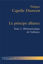 Couverture du livre « Le principe alliance t.1 : phénoménologie de l'alliance » de Philippe Capelle-Dumont aux éditions Hermann
