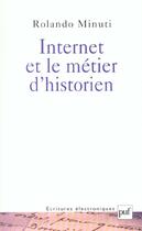 Couverture du livre « Internet et le métier d'historien » de Rolando Minuti aux éditions Puf