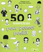 Couverture du livre « 50 exercices pour penser positif (2e édition) » de Marie-Odile Vervisch et Philippe Auriol aux éditions Eyrolles