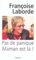 Couverture du livre « Pas de panique Maman est là ! » de Francoise Laborde aux éditions Fayard