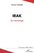 Couverture du livre « Irak ; le mensonge » de Michel Carlier aux éditions L'harmattan