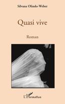Couverture du livre « Quasi vive » de Silvana Olindo-Weber aux éditions Editions L'harmattan