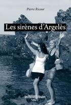 Couverture du livre « Les sirènes d'Argelès » de Pierre Ricour aux éditions Presses Litteraires