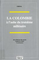 Couverture du livre « La colombie a l'aube du troisieme millenaire » de Blanquer/Gros aux éditions Éditions De L'iheal