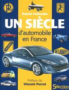 Couverture du livre « Un siècle d'automobile en France » de Daniel Puiboube aux éditions Selection Du Reader's Digest