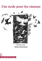 Couverture du livre « Une école pour les oiseaux » de Annie Lemarchand aux éditions Societe Des Ecrivains