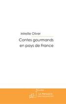 Couverture du livre « Contes gourmands en pays de france » de Mireille Oliver aux éditions Editions Le Manuscrit