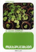 Couverture du livre « Multiplication ; toutes les techniques pour vos plantes et arbres » de Steven Bradley aux éditions Rouergue