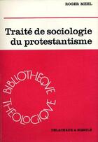 Couverture du livre « Traite de sociologie du protestantisme » de Mehl Roger aux éditions Labor Et Fides