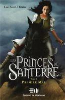 Couverture du livre « Les princes de Santerre t.1 ; premier mal » de Luc Saint-Hilaire aux éditions De Mortagne